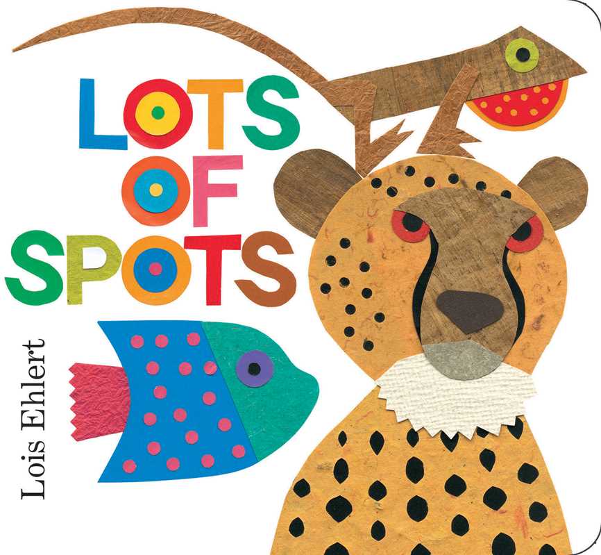 Lots of Spots by Lois   Ehlert